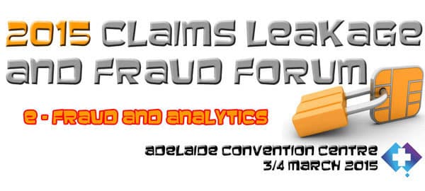 Private Healthcare Australia Claims Leakage and Fraud Forum 2015 Private Healthcare Australia Claims Leakage and Fraud Forum 2015